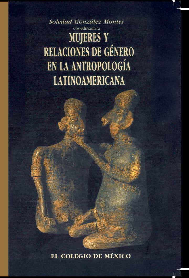Mujeres y relaciones de género en la antropología latinoamericana