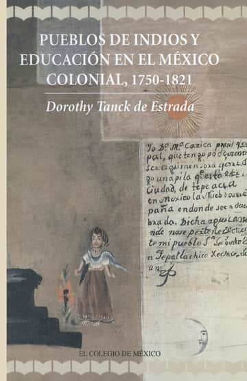 Pueblos de indios y educación en el México colonial, 1750 - 1821