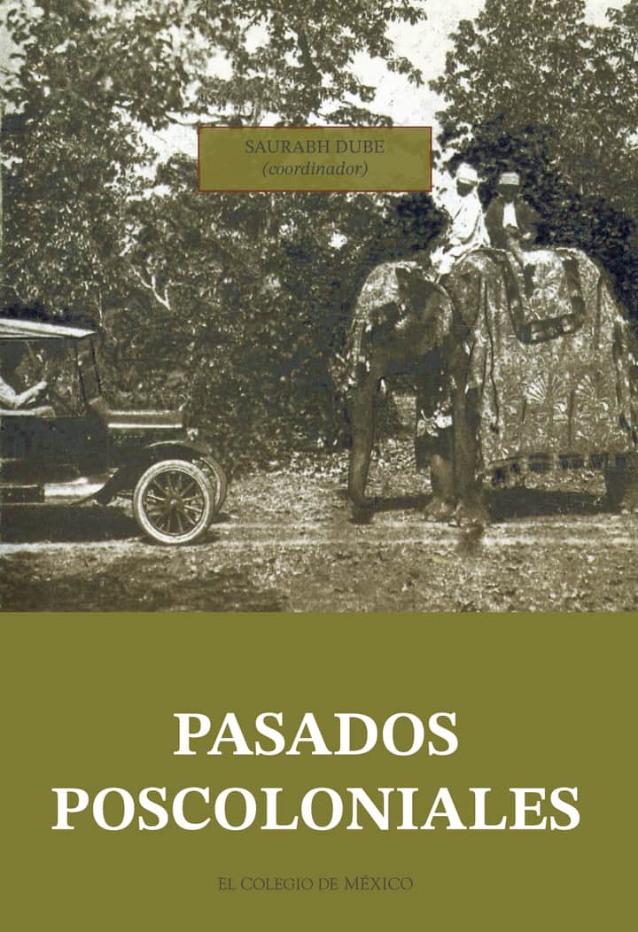 Pasados poscoloniales: colección de ensayos sobre la nueva historia y etnografía de la India