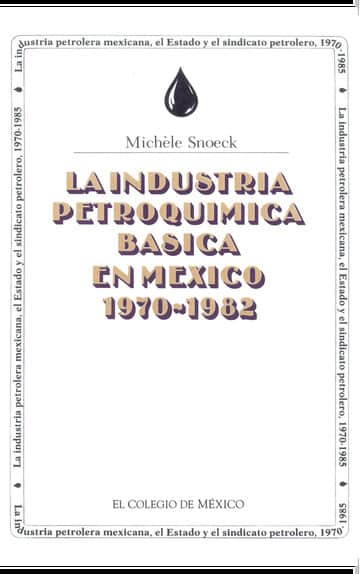 La industria petroquímica básica en México, 1970-1982