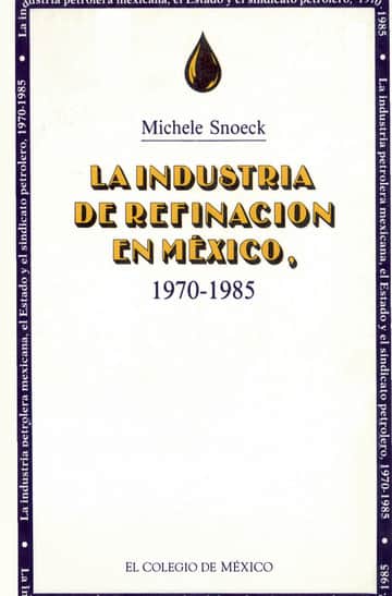 La industria de refinación en México, 1970-1985