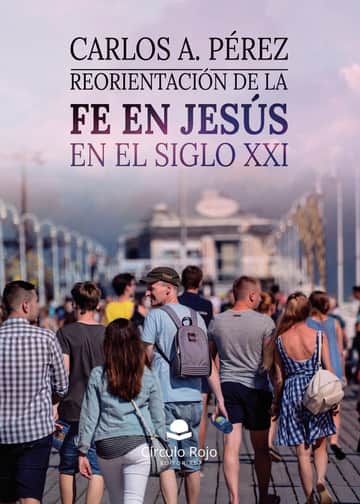 Reorientación de la fe en Jesús En el siglo XXI