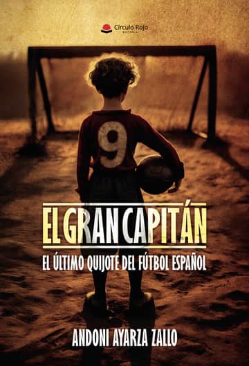 EL GRAN CAPITÁN. El último Quijote del Fútbol español
