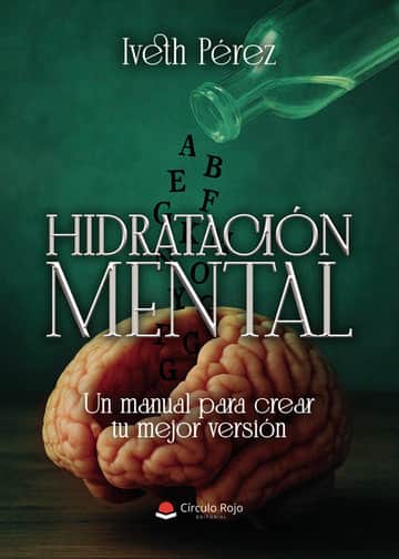Hidratación mental. Un manual para crear tu mejor versión