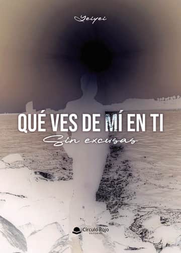 Qué ves de mí en ti. Sin excusas