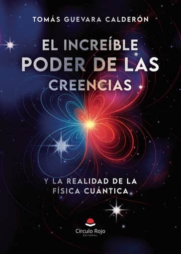 El Increíble Poder de las Creencias. Y la Realidad de la Fisica Cuántica.