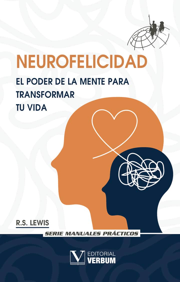 Neurofelicidad. El poder de la mente para transformar tu vida