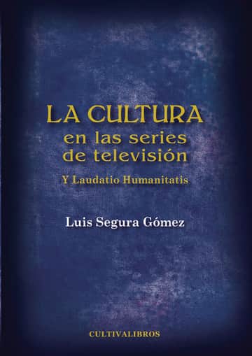 La cultura en las series de televisión. Y Laudatio Humanitatis