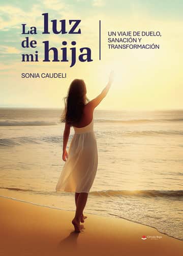LA LUZ DE MI HIJA. UN VIAJE DE DUELO, SANACIÓN Y TRANSFORMACIÓN