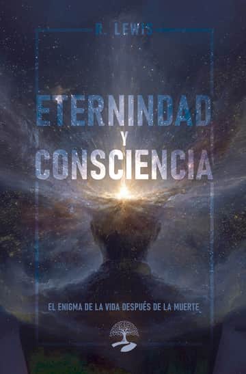 Eternidad y Consciencia: El Enigma de la Vida Después de la Muerte