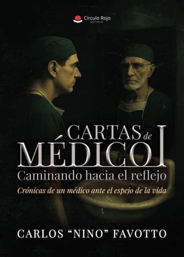 Cartas de Médico I. Caminando hacia el reflejo – Crónica de un médico ante el espejo de la vida