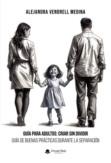 Guía para adultos: Criar sin dividir “Guía de buenas prácticas durante la separación