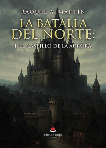 La Batalla del Norte: 1. El Castillo de la Aurora