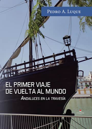El primer viaje de vuelta al mundo. Andaluces en la travesía