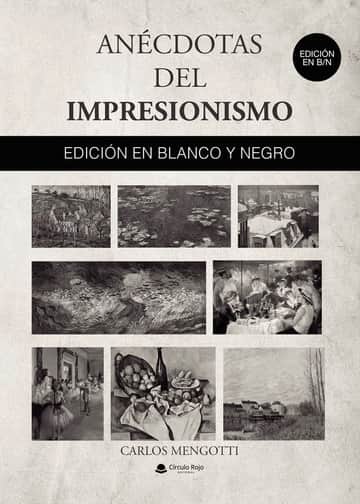 Anécdotas del Impresionismo. EDICIÓN EN BLANCO Y NEGRO