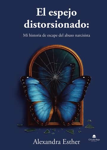El espejo distorsionado: Mi historia de escape del abuso narcisista