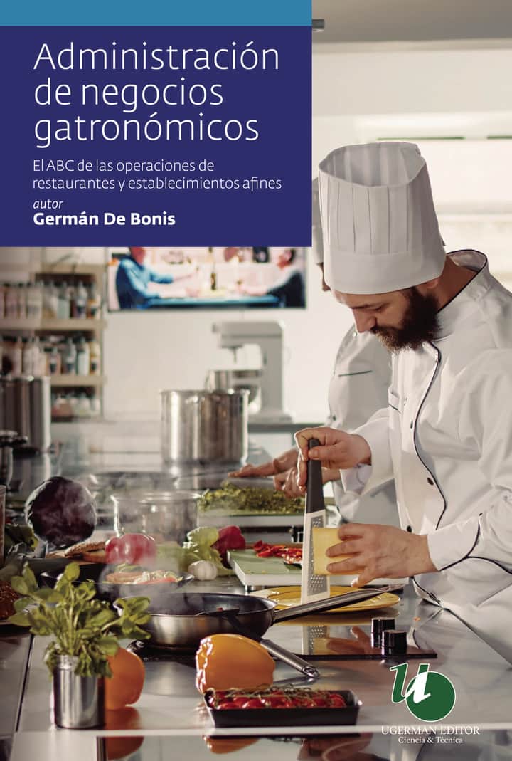 Administración de negocios gastronómicos: El ABC de las operaciones de restaurantes y establecimientos afines