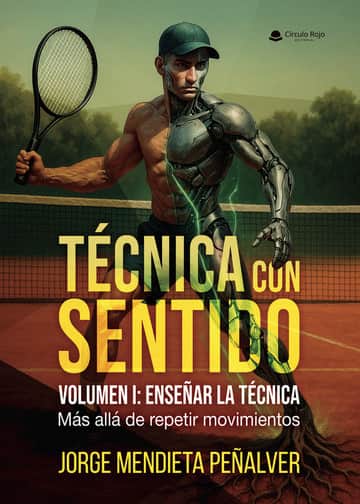 TÉCNICA CON SENTIDO Volumen I: ENSEÑAR LA TÉCNICA. Más allá de repetir movimientos