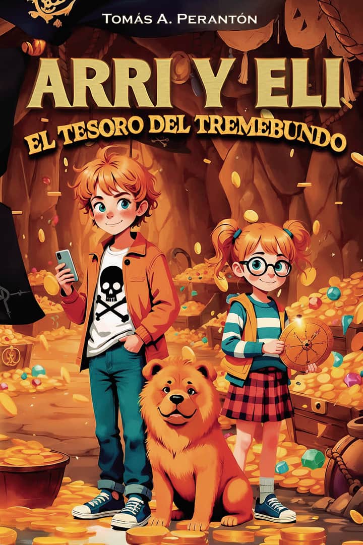 Arri y Eli — El tesoro del Tremebundo: Aventuras, misterio y piratas en una historia llena de valores como la amistad, la familia y la curiosidad. Ideal para niños y jóvenes a partir de 8 años.