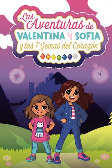 Las Aventuras de Valentina y Sofía y las 7 gemas del corazón