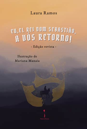 Eu, El-Rei Dom Sebastião, a Vós Retorno!
