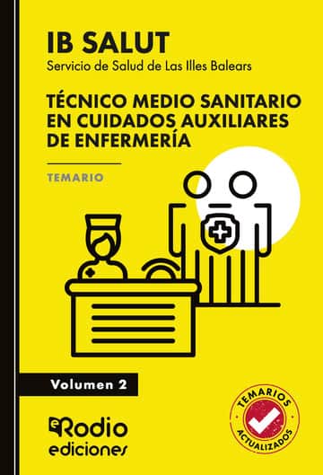 Técnico Medio Sanitario en Cuidados Auxiliares de Enfermería. Servicio de Salud de Las Illes Balears (IB SALUT). Temario. Volumen 2