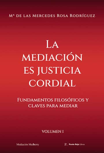 La mediación es justicia cordial - Vol. I