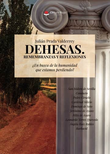 DEHESAS. REMEMBRANZAS Y REFLEXIONES. ¿EN BUSCA DE LA HUMANIDAD QUE ESTAMOS PERDIENDO?