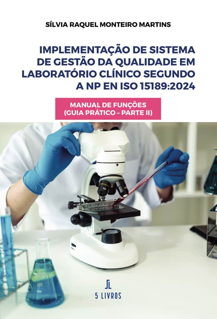 Implementação de Sistema de Gestão da Qualidade em Laboratório Clínico segundo a NP EN ISO 15189:2024: Manual de Funções (Guia Prático – Parte II)
