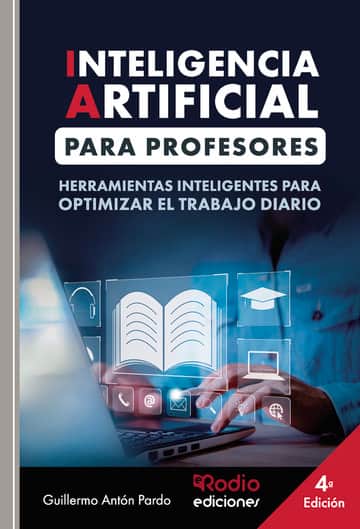 INTELIGENCIA ARTIFICIAL PARA PROFESORES. Herramientas inteligentes para optimizar el trabajo diario