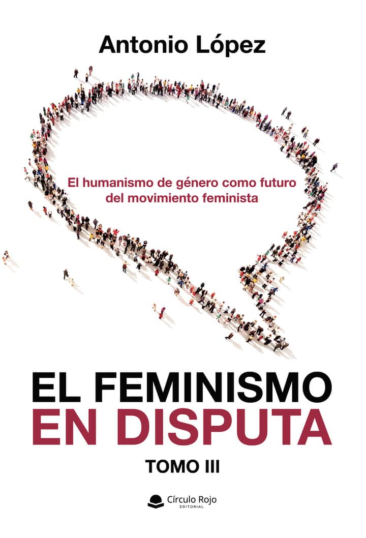 EL FEMINISMO EN DISPUTA. El humanismo de género como futuro del movimiento feminista