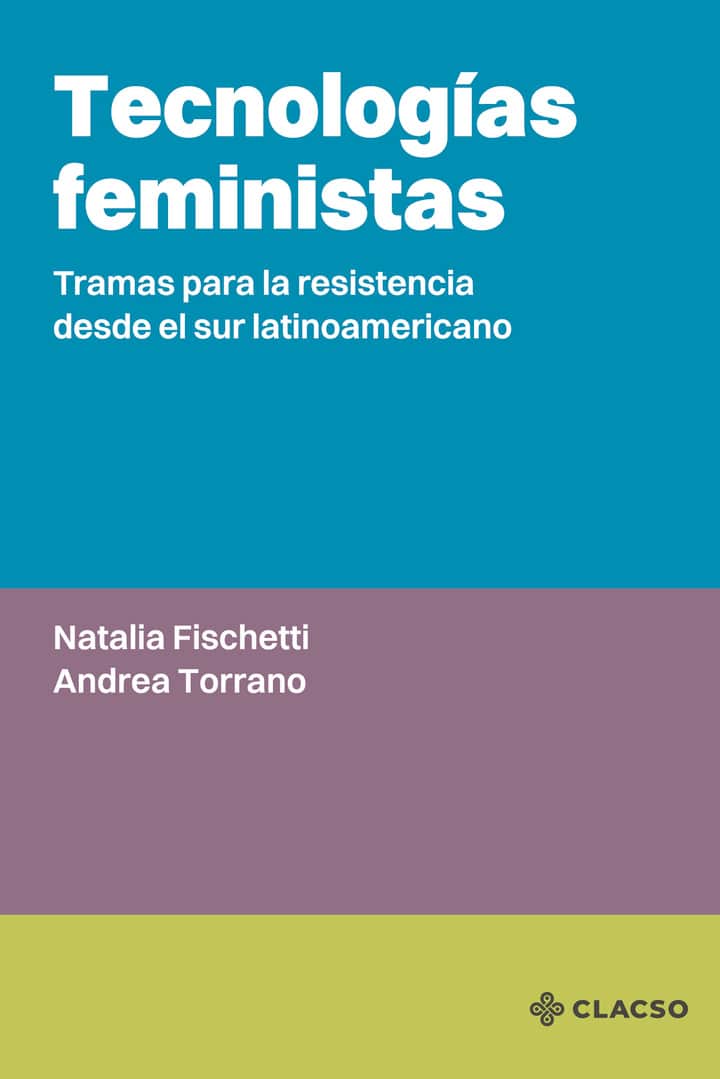 Tecnologías feministas: Tramas para la resistencia desde el sur latinoamericano