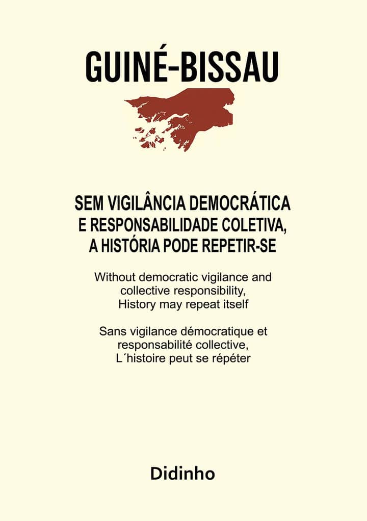Guiné-Bissau | Sem vigilância democrática e responsabilidade coletiva, a história pode repetir-se: Without democratic vigilance and collective responsibility, history may repeat itself | Sans vigilance démocratique et responsabilité collective, l´histoire peut se répéter