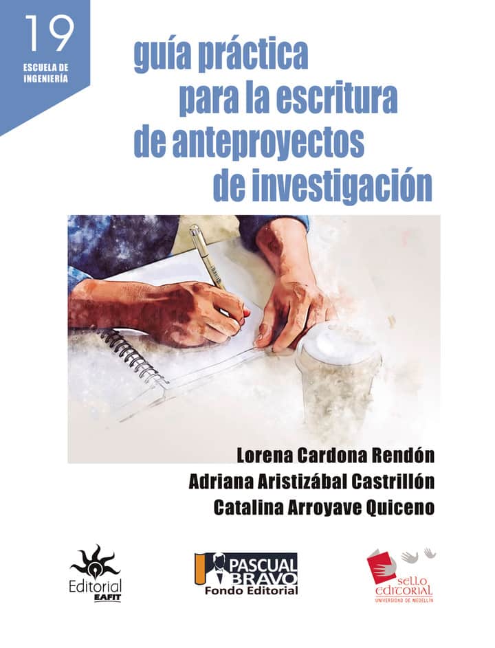 Guía práctica para la escritura de anteproyectos de investigación: Escuela de ingeniería 19