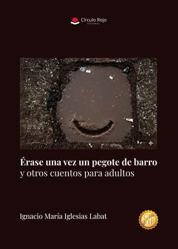 Érase una vez un pegote de barro y otros cuentos para adultos