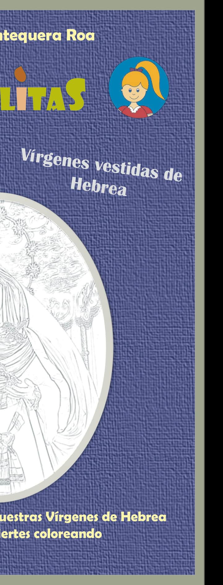 Capillitas. Coloreando. Vírgenes vestidas de Hebrea