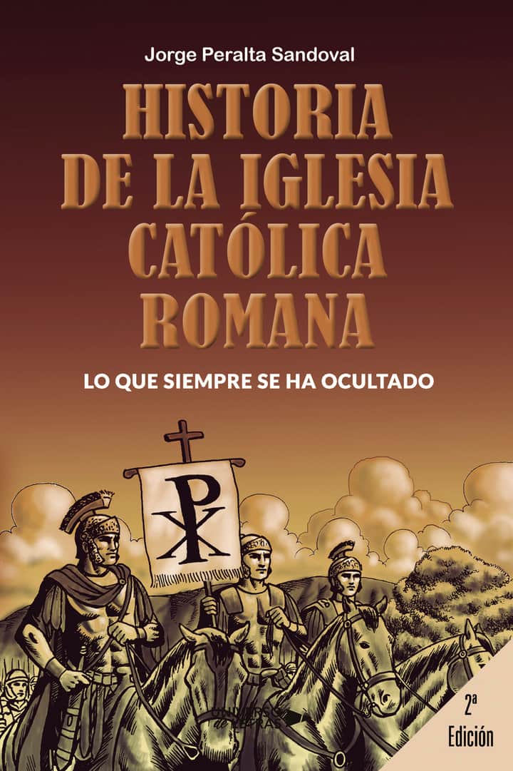 Historia de la Iglesia Católica Romana: Lo que siempre se ha ocultado