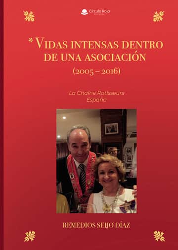 *Vidas intensas dentro de una asociación (2005 – 2016). La Chaîne Rotîsseurs España
