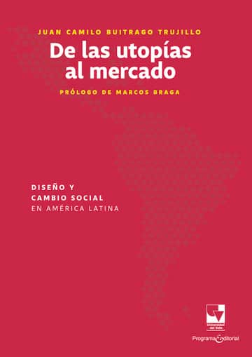 De las utopías al mercado: Diseño y cambio social en América Latina
