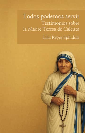 Todos podemos  servir. Testimonios sobre la Madre Teresa de Calcuta