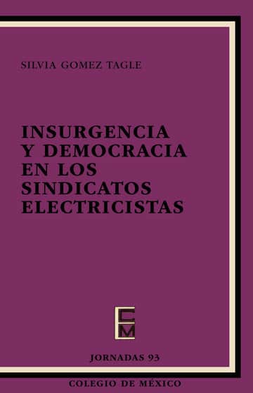 INSURGENCIA Y DEMOCRACIA EN LOS SINDICATOS ELECTRICISTAS