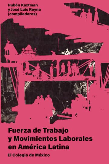 Fuerza de Trabajo y Movimientos Laborales en América Latina