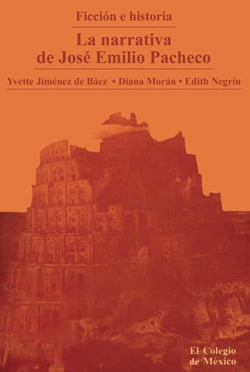 FICCION E HISTORIA LA NARRATIVA DE JOSE EMILIO PACHECO
