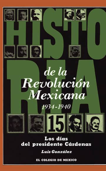 Historia de la Revolución Mexicana, 1934-1940 : los dlas del presidente Cárdenas
