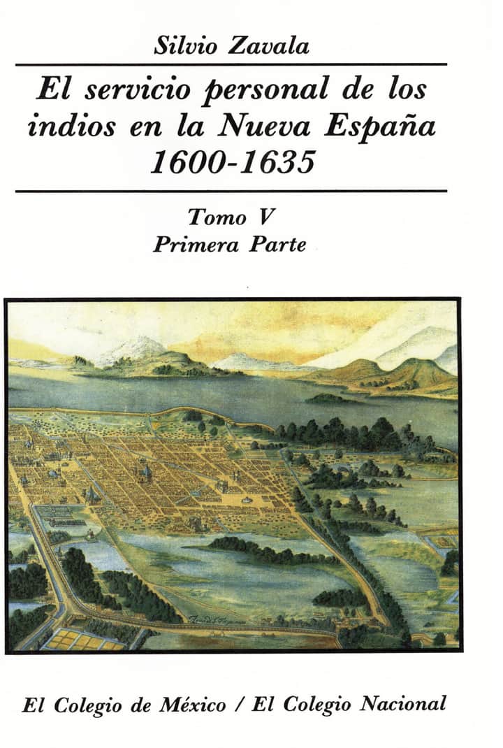 El servicio personal de los indios en la Nueva España 1600-1635. TOMO V. PRIMERA PARTE