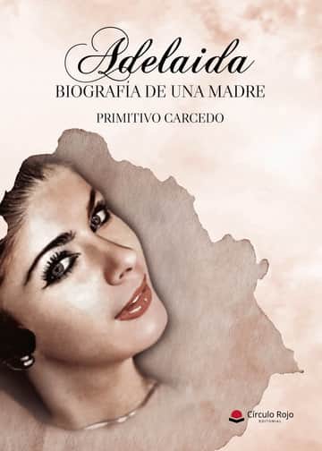 Adelaida. Biografía de una Madre