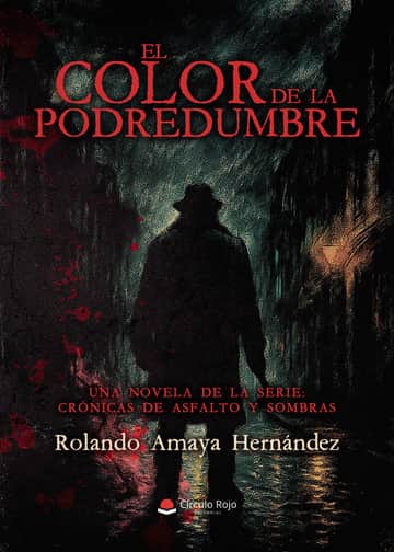 El color de la podredumbre. Una novela de la serie: Crónicas de asfalto y sombras