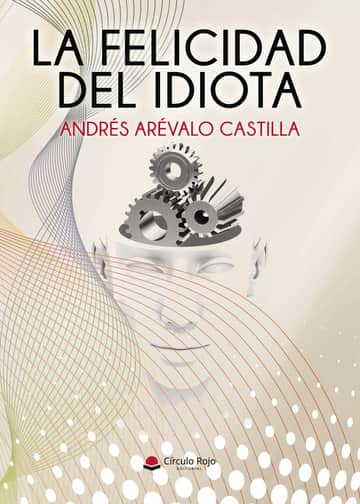 LA FELICIDAD DEL IDIOTA