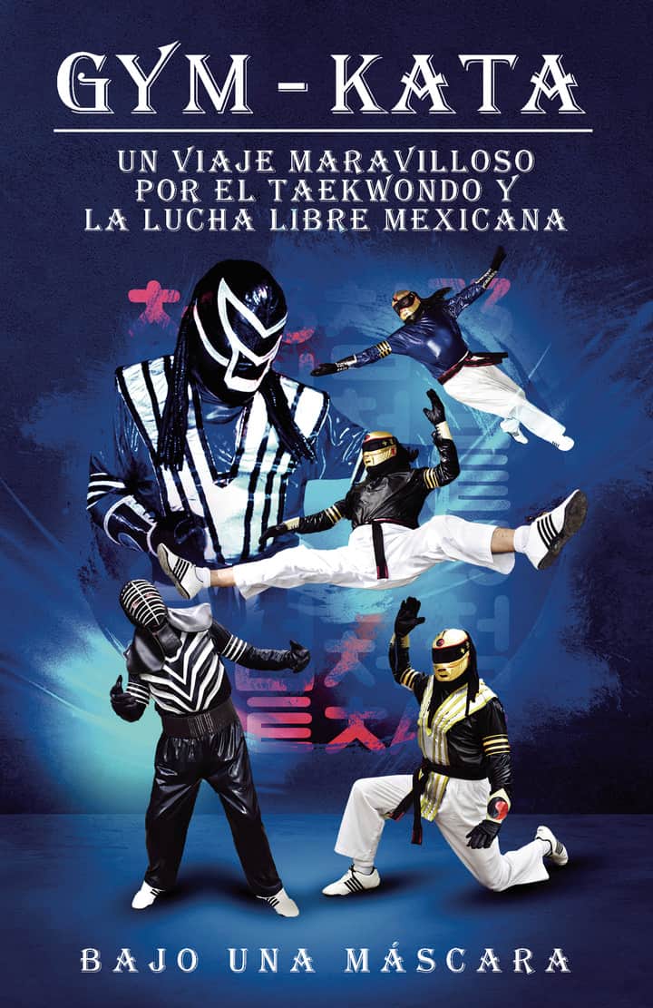 Un viaje maravilloso por el taekwondo y la lucha libre mexicana: Bajo una máscara