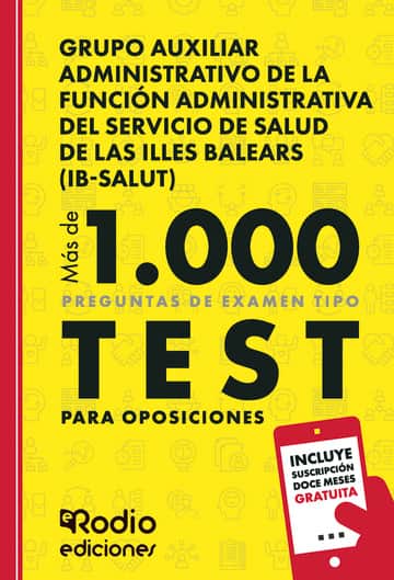 Grupo Auxiliar Administrativo de la Función Administrativa del Servicio de Salud de Las Illes Balears (IB-SALUT). Más de 1.000 preguntas de examen tipo test para oposiciones